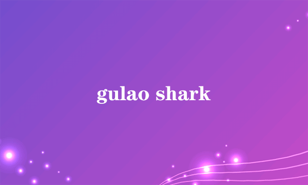 gulao shark