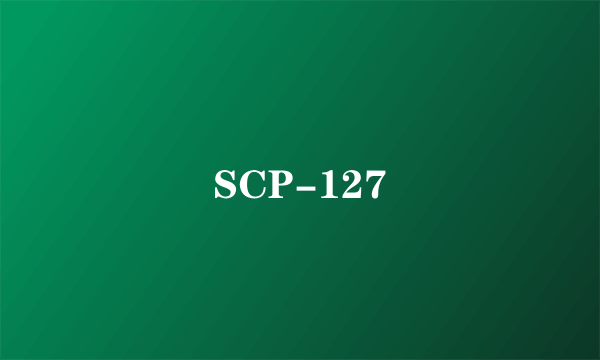 SCP-127