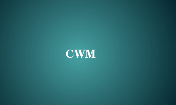 CWM ™