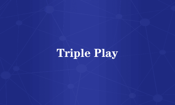 Triple Play