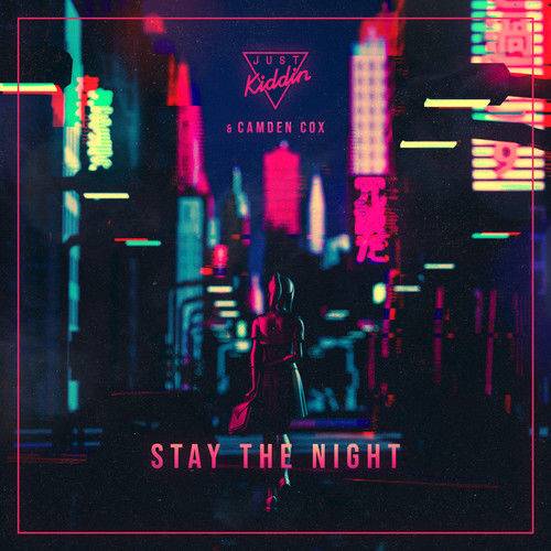 Stay the Night（Just Kiddin、卡姆登·考克斯合作单曲）