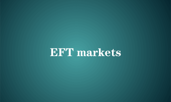 EFT markets