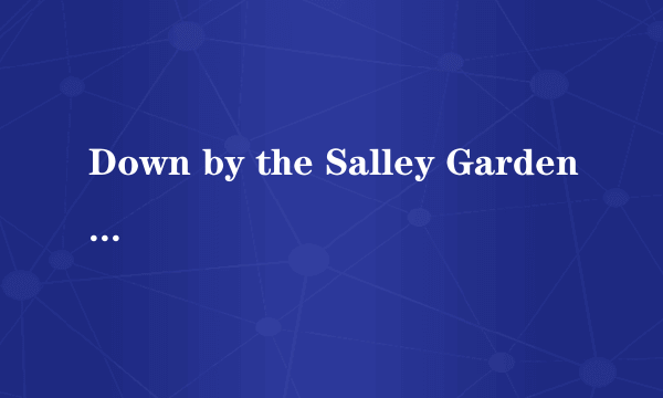 Down by the Salley Gardens (Lullaby Version)