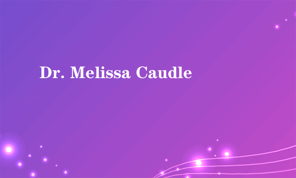 Dr. Melissa Caudle
