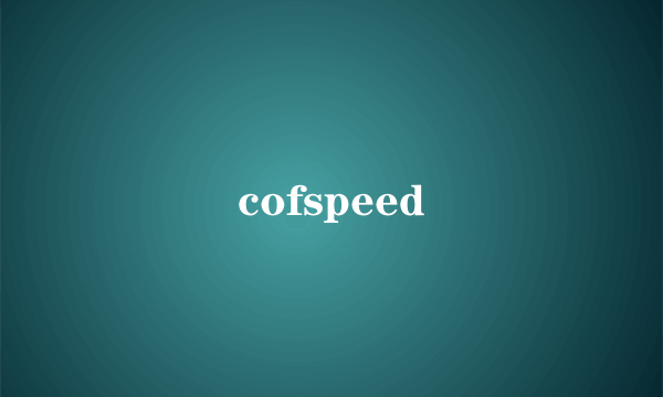 cofspeed