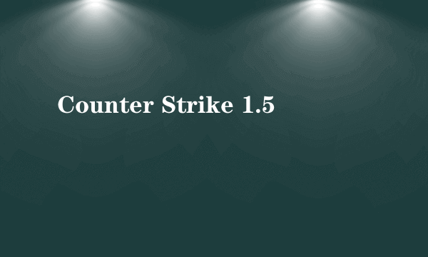 Counter Strike 1.5