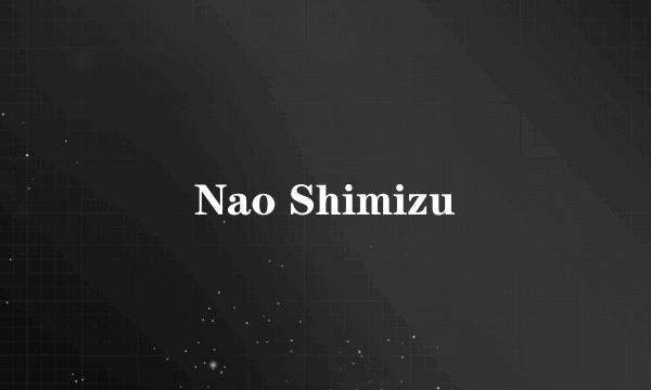 Nao Shimizu