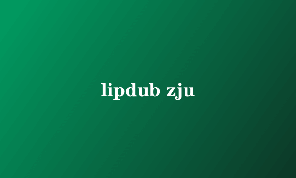 lipdub zju