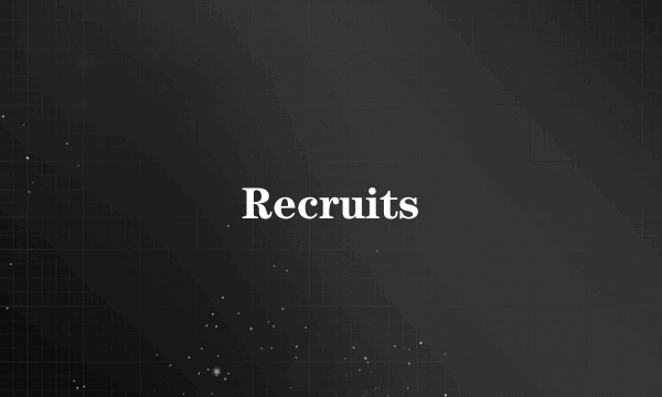 Recruits