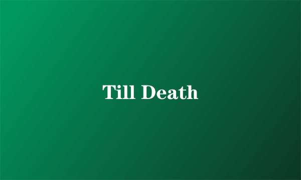 Till Death