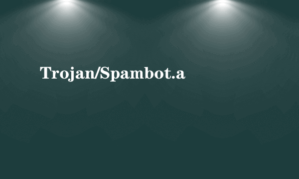 Trojan/Spambot.a