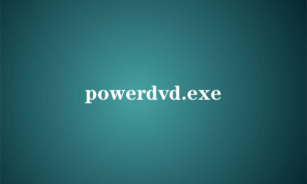 powerdvd.exe
