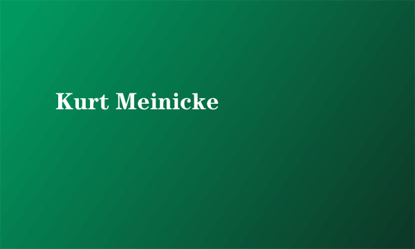 Kurt Meinicke