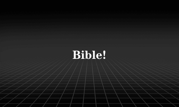 Bible!
