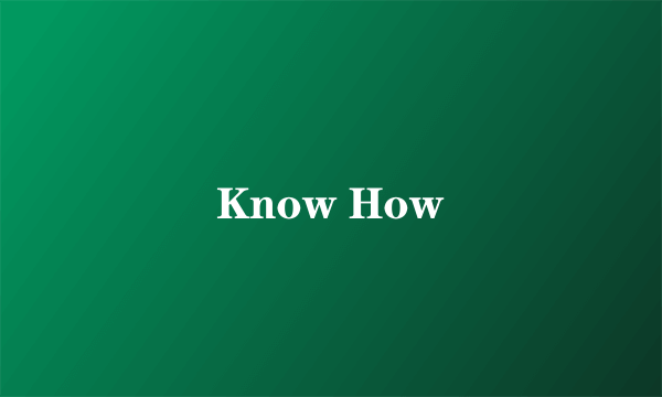 Know How