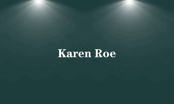 Karen Roe