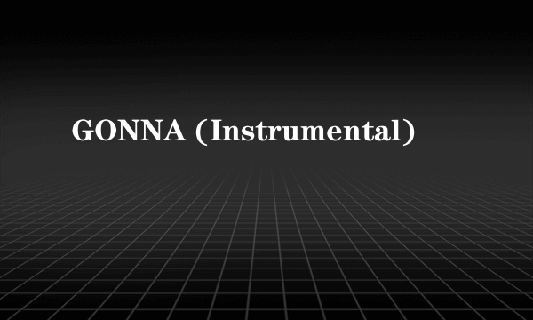 GONNA (Instrumental)