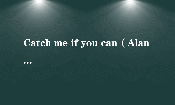 Catch me if you can（Alan Walker/Sorana合作歌曲）