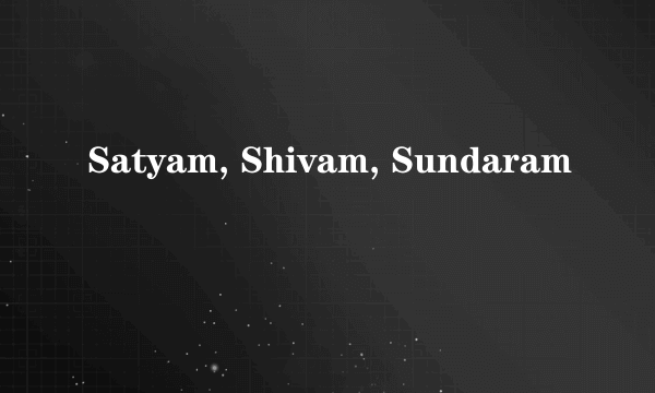 Satyam, Shivam, Sundaram