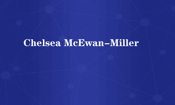 Chelsea McEwan-Miller
