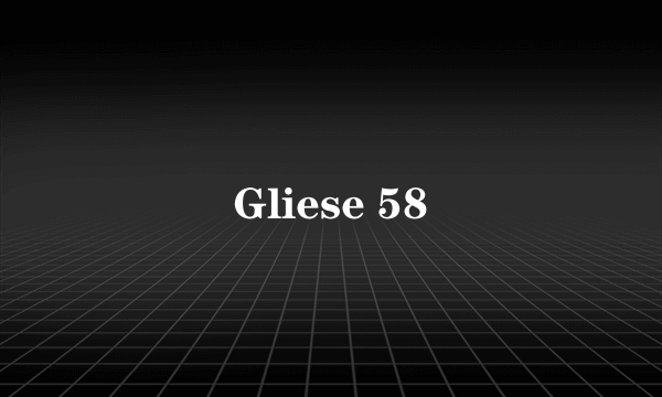 Gliese 58