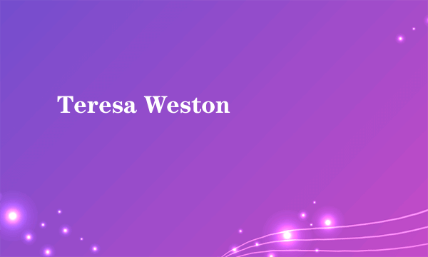 Teresa Weston
