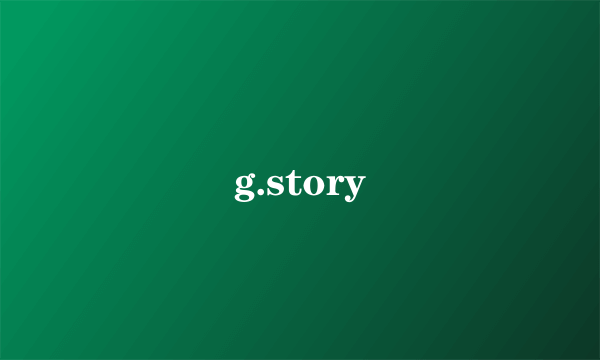g.story