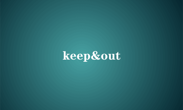 keep&out