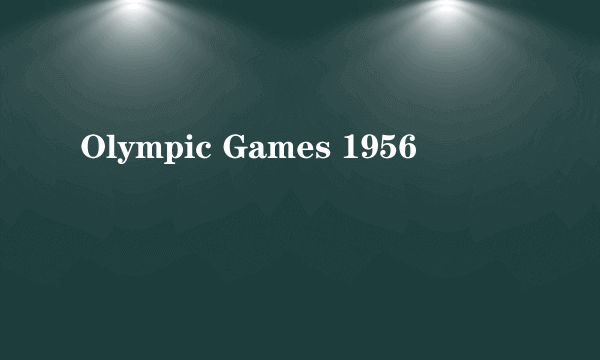 Olympic Games 1956