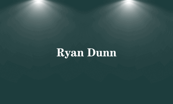 Ryan Dunn