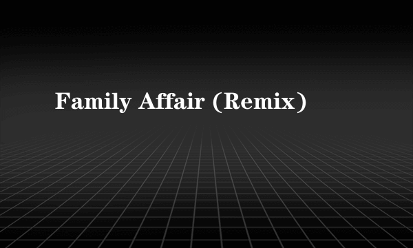 Family Affair (Remix)
