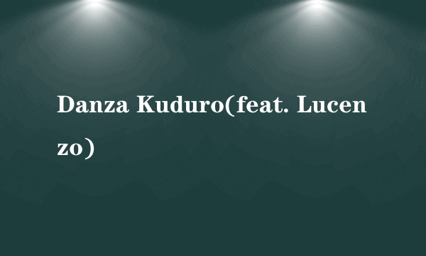 Danza Kuduro(feat. Lucenzo)