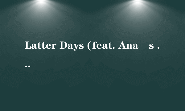 Latter Days (feat. Anaïs Mitchell)