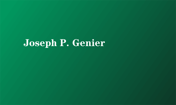 Joseph P. Genier