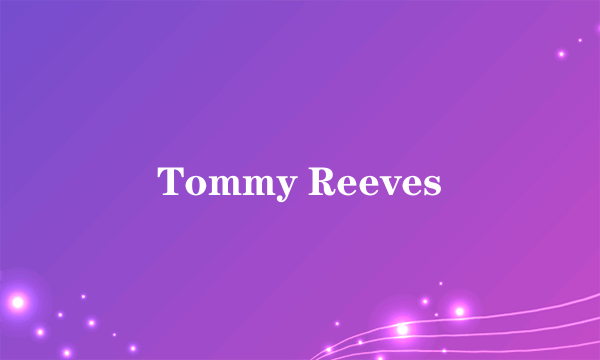 Tommy Reeves