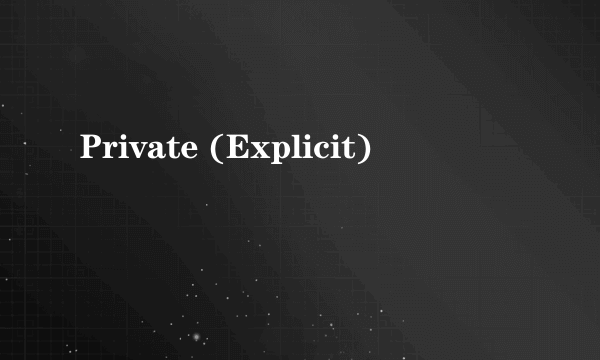 Private (Explicit)