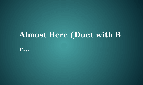 Almost Here (Duet with Brian McFadden)