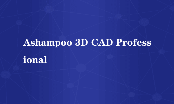 Ashampoo 3D CAD Professional