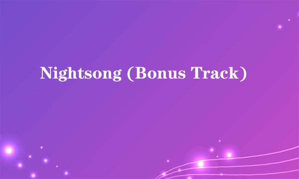 Nightsong (Bonus Track)