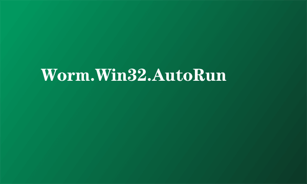 Worm.Win32.AutoRun