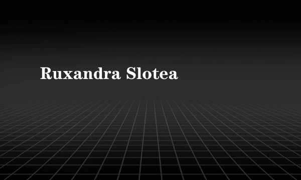 Ruxandra Slotea