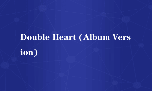 Double Heart (Album Version)